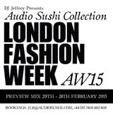 DJ Jeffrey Audio Sushi London Fashion Week AW 2015 #LFW Preview - Now Booking Catwalks / Aftershows