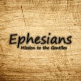 05) Ephesians, Mission to the Gentiles