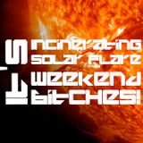 Incinerating Solar Flare - It's Weekend Bitches! 11 Jan 2013