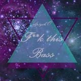 Fuck the Bass (Session)
