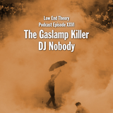 Low End Theory Podcast Episode 26 - The Gaslamp Killer & DJ Nobody