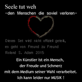 Seele tut weh / keine Worte können dies sagen......