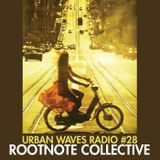 Urban Waves Radio 28 - Rootnote