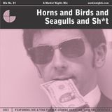 WN 31 Horns and Birds and Seagulls and Sh*t