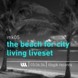 Mk05 - Liveset - TheBeachForCityLiving - 030604