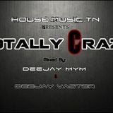 House-Music.TN pres. Totally Crazy (Mixed by DJ MyM & DJ Vaster)