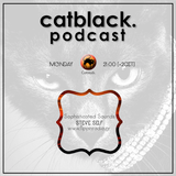 Catblack. Podcast | Steve Self