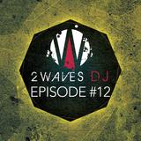 2WavesDJ - Episode #12