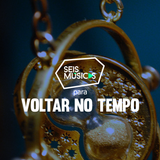 #32 - SEIS MÚSICAS PARA VOLTAR NO TEMPO
