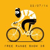Free Range Show #36 22/07/14