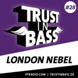 Trust In Bass Podcast 28 - London Nebel