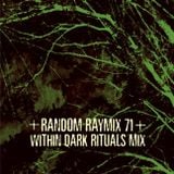 Random raymix 71 - within dark rituals mix
