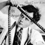 "Whatever it is..." w/dj @ngel