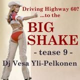 Big Shake – tease 9 – Dj Vesa Yli-Pelkonen – Driving Highway 60