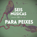 #102 SEIS MÚSICAS PARA PEIXES
