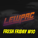 Lewpac - Fresh Friday #10 - Live Twitch.tv Mix - 12/02/16