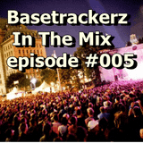 Basetrackerz In The Mix episode #005