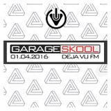 Garage Skool - Deja VU FM - 1/4/16