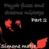 Pysch fuzz and dreams: a mixtape Part 2
