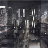 I Don't Give An X 1214 #011 radio show by Aleksandre Banera