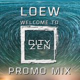 Loew - Welcome To CITYZEN /promo mix/