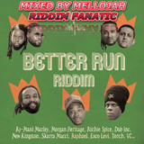 Better Run Riddim (DUB INC) Mixed By MELLOJAH RIDDIM FANATIC