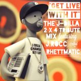 "GET LIVE WITH IT" (THE J DILLA 2X4 TRIBUTE MIX) - J.ROCC & RHETTMATIC