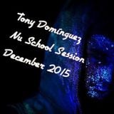 Tony Dominguez - Nu School Session (December 2015)