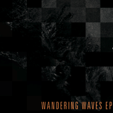 Wandering Waves EP, Special Mix of Own Material. Ambient, electronic.