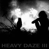 HEAVY DAZE III