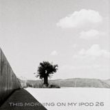 This morning on my ipod 26