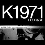 ANDER PLAU (For Pleasure Records) K1971 PODCAST (www.k1971.com)