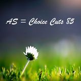 AS = Choice Cuts 85