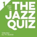 THE JAZZ QUIZ - TJQ1 (Jazzy Latin Mix)
