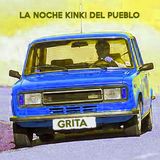 La Noche Kinki del Pueblo. Grita.