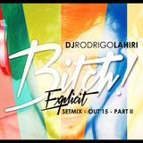 DJ RODRIGO LAHIRI - BITCH! (Explicit) - SETMIX OUT'2K15