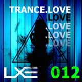 TRANCE . LOVE 012 - LXE (Trance Dot Love)