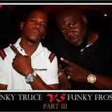 FUNK "E" FROST vs FUNK "E" TRUCE PT 3