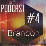 BRANDON - PODCAST#4