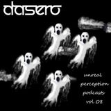 Unreal Perception Podcasts Vol 08
