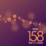 Late Night Beats by Tony Rivera - Episode 158: Fade