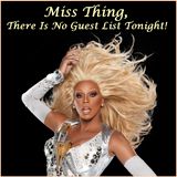 CLASSIC HOUSE - "Miss Thing, There Is No Guest List Tonight!"