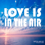 Mega Mix 62 - Love is in the air