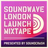 Soundcrash Presents: Soundwave - London Launch Mixtape