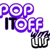 Pop it Off With Lis (8/11/14)