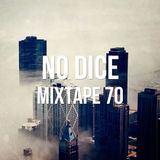 No Dice Mixtape #70