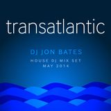 Trans-Atlantic Session 2014 - House Mix by DJ Jon Bates