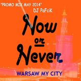 WARSAW MY CITY NOW OR NEVER - PaFcik "Promo Mix May 2014"