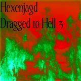 Hexenjagd - Dragged to Hell 3 (Witch House/Drag/Okkvlt)