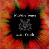 Mixtüre Series 09 mixed by Ymoth